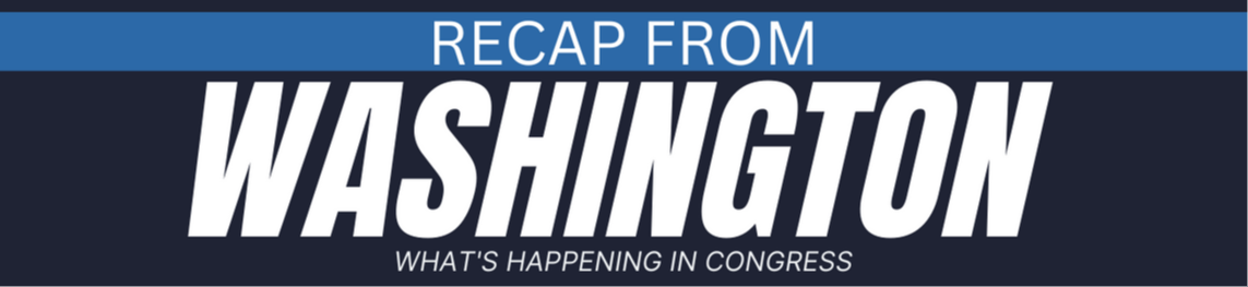 Recap from Washington, What's Happening in Congress